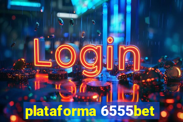 plataforma 6555bet